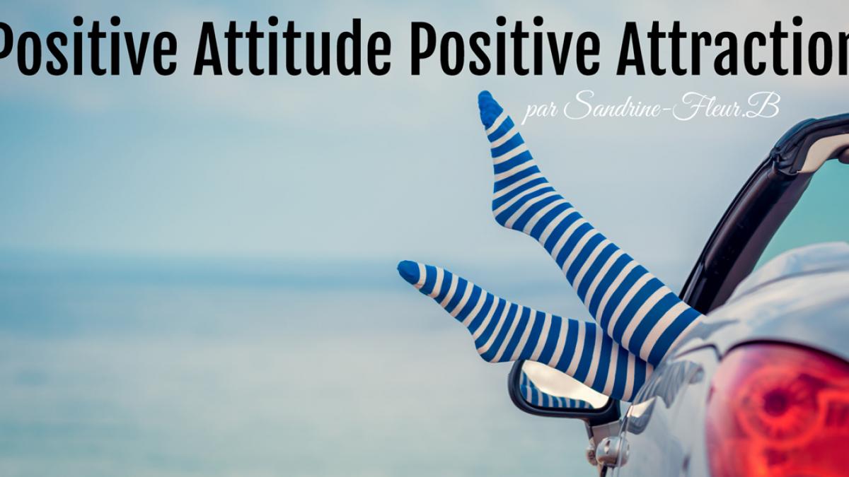 Positive attitude positive attarction par sandrine fleur b